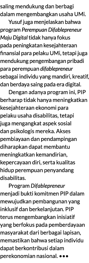 saling mendukung dan berbagi dalam mengembangkan usaha UMi. Yusuf juga menjelaskan bahwa program Perempuan Difablepre...