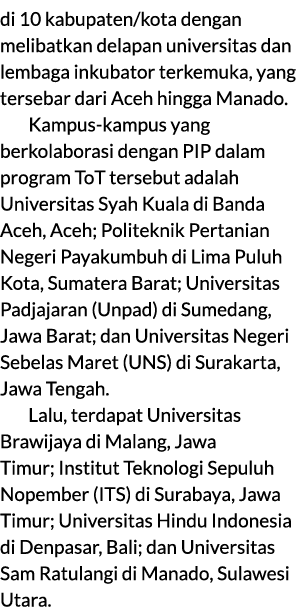 di 10 kabupaten/kota dengan melibatkan delapan universitas dan lembaga inkubator terkemuka, yang tersebar dari Aceh h...