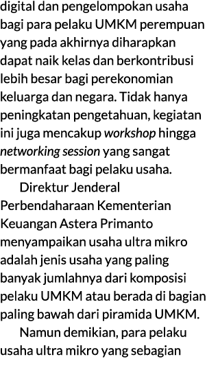 digital dan pengelompokan usaha bagi para pelaku UMKM perempuan yang pada akhirnya diharapkan dapat naik kelas dan be...
