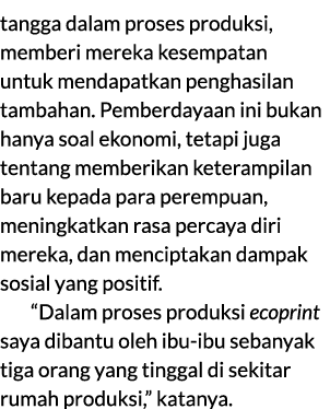 tangga dalam proses produksi, memberi mereka kesempatan untuk mendapatkan penghasilan tambahan. Pemberdayaan ini buka...
