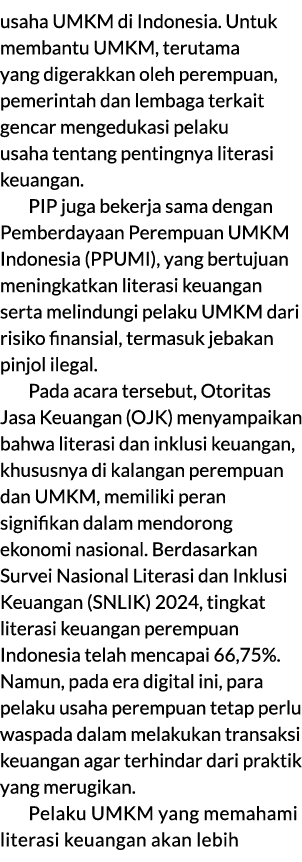 usaha UMKM di Indonesia. Untuk membantu UMKM, terutama yang digerakkan oleh perempuan, pemerintah dan lembaga terkait...