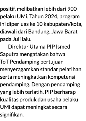 positif, melibatkan lebih dari 900 pelaku UMi. Tahun 2024, program ini diperluas ke 10 kabupaten/kota, diawali dari B...