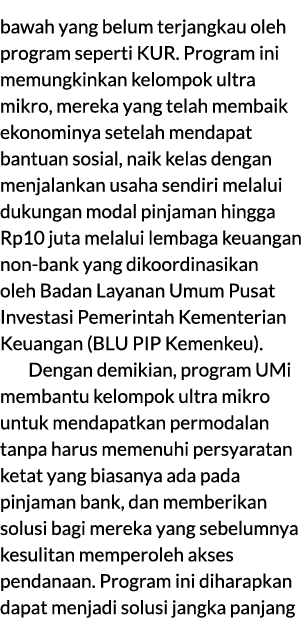 bawah yang belum terjangkau oleh program seperti KUR. Program ini memungkinkan kelompok ultra mikro, mereka yang tela...
