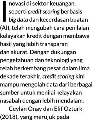 Inovasi di sektor keuangan, seperti credit scoring berbasis big data dan kecerdasan buatan (AI), telah mengubah cara ...