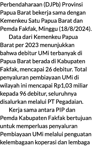 Perbendaharaan (DJPb) Provinsi Papua Barat bekerja sama dengan Kemenkeu Satu Papua Barat dan Pemda Fakfak, Minggu (18...